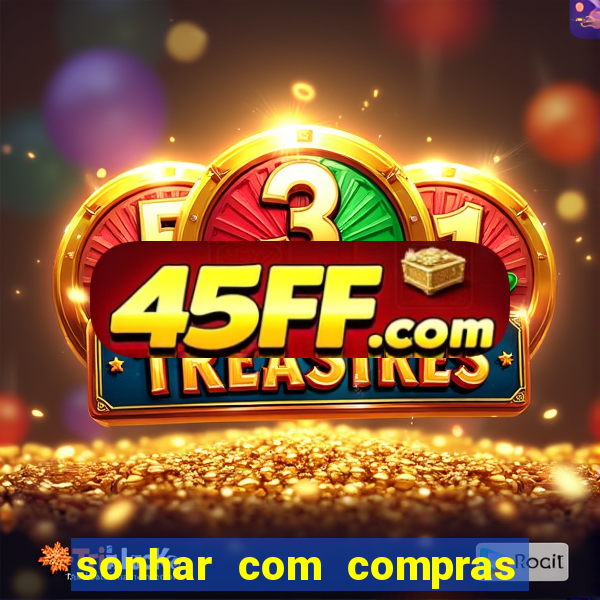 sonhar com compras no mercado